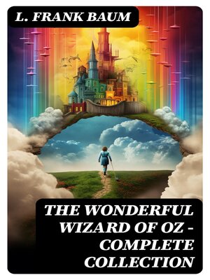 cover image of THE WONDERFUL WIZARD OF OZ – Complete Collection